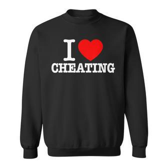 Funny Cheating Quote I Love Cheating I Heart Cheating Sweatshirt - Thegiftio UK