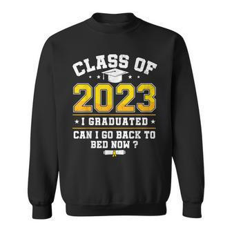 Funny Class Of 2023 I Graduated Can I Go Back To Bed Now Sweatshirt | Mazezy UK