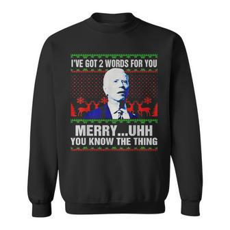 Funny Confused Biden 2 Words Merry Uh Uh You Know The Things Sweatshirt - Seseable