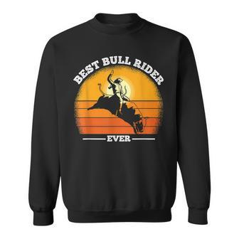 Funny Cowboy Bull Rider Best Bull Rider Ever Rodeo Sweatshirt - Seseable