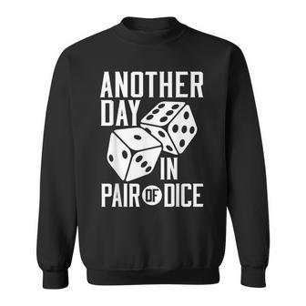 Funny Craps Another Day In Pair Of Dice Roll Men Women Sweatshirt Graphic Print Unisex - Seseable