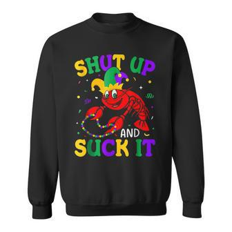 Funny Crawfish Shut Up And Suck It Mardi Gras Fat Tuesdays Sweatshirt - Seseable