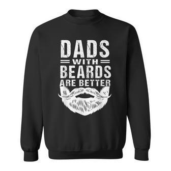 Funny Dads With Beards Are Better Fathers Day Joke Sweatshirt - Thegiftio UK