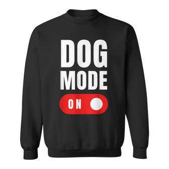Funny Dog Mode On - Cute Dogs Gift - Dog Mode On Sweatshirt | Mazezy