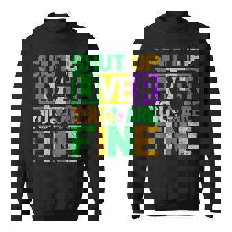 Funny Drinking Shut Up Liver Youre Fine Mardi Gras Carnival Sweatshirt | Seseable CA