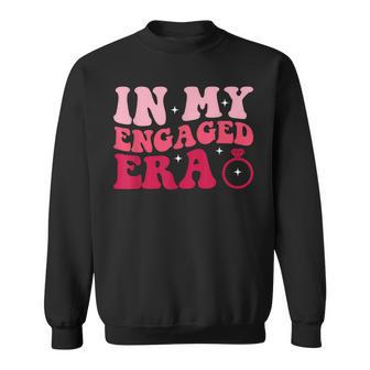 Funny Engagement Fiance In My Engaged Era Bachelorette Party Sweatshirt | Mazezy