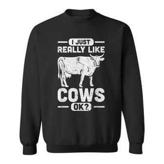 Funny Farmer Farm Animal I Just Really Like Cows Ok Cow Men Women Sweatshirt Graphic Print Unisex - Seseable