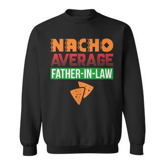 Funny Father In Law Wedding Gift Dad Nacho Fathers Day V3 Sweatshirt - Seseable