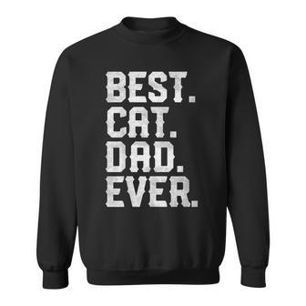Funny Fathers Day T Gift Best Cat Dad Ever Daddy Papa Gift For Mens Sweatshirt | Mazezy