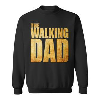 Funny Fathers Day T That Says The Walking Dad Sweatshirt | Mazezy