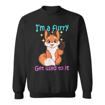 Funny Furry Gift Im A Furry Get Use To It Men Women Sweatshirt Graphic Print Unisex - Seseable