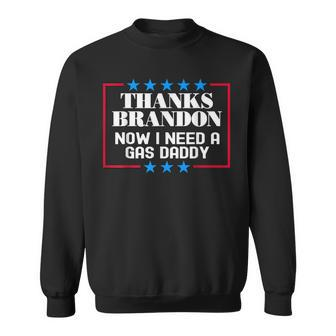 Funny Gas Prices Thanks Brandon Now I Need A Gas Daddy Men Women Sweatshirt Graphic Print Unisex - Seseable