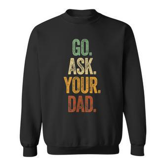 Funny Go Ask Your Dad Vintage Mom Gifts Summer Women V2 Sweatshirt - Seseable