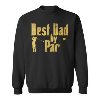Funny Golf Best Dad By Par T Gift For Mens Sweatshirt | Mazezy