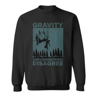 Funny Gravity And I Respectfully Disagree Rock Climbing Sweatshirt | Mazezy