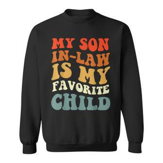 Funny Groovy My Son In Law Is My Favorite Child Son In Law Sweatshirt - Thegiftio UK