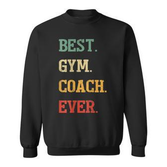 Funny Gym Coach Gift | Best Gym Coach Ever Sweatshirt - Seseable