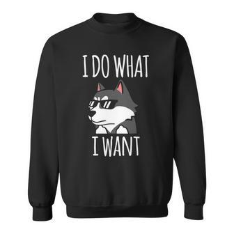 Funny I Do What I Want Siberian Husky Sweatshirt | Mazezy