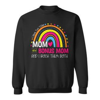 Funny I Have Two Titles Mom & Bonus Mom Mothers Day Rainbow Sweatshirt - Seseable