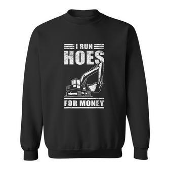 Funny I Run Hoes For Money Construction Excavator Gift Men Men Women Sweatshirt Graphic Print Unisex - Thegiftio UK