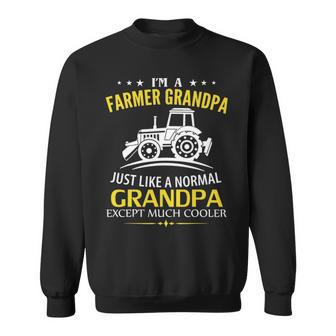 Funny Im A Farmer Grandpa Like A Normal Just Much Cooler Sweatshirt - Seseable