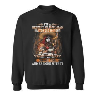 Funny Im A Grumpy Old Woman Im Too Old To Fight Skull Sweatshirt | Mazezy