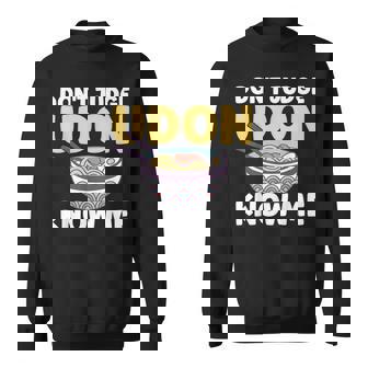 Funny Japanese Food Quote Dont Judge Udon Know Me Health Men Women Sweatshirt Graphic Print Unisex - Seseable
