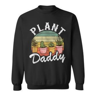 Funny Landscaper Gardener Dad Plants Expert Plant Daddy Sweatshirt - Seseable