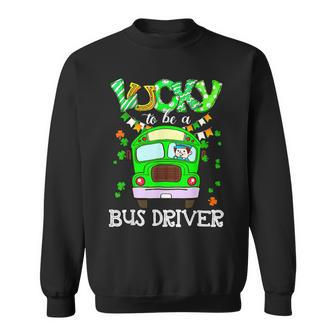 Funny Lucky To Be A Bus Driver St Patricks Day Apparel Sweatshirt - Thegiftio UK