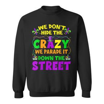 Funny Mardi Gras We Dont Hide Crazy On Street Mens Womens Sweatshirt - Thegiftio UK