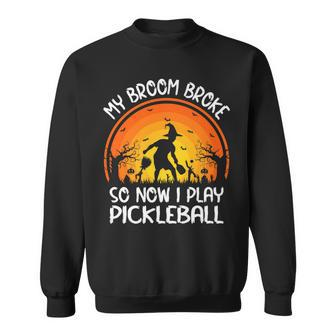 Funny My Broom Broke So Now I Play Pickleball Halloween Men Women Sweatshirt Graphic Print Unisex - Thegiftio UK