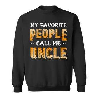 Funny My Favorite People Call Me Uncle Sweatshirt | Mazezy