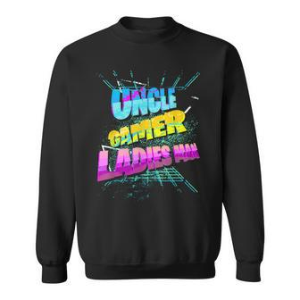 Funny New Uncle Gift  For Men Gamer Ladies Man Gift For Mens Sweatshirt