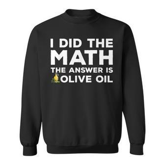 Funny Olive Oil Apparel Vegetarian Olives Lover Sweatshirt | Mazezy