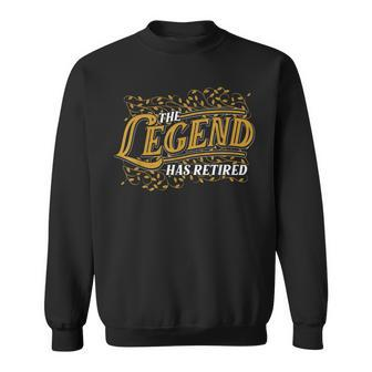 Funny Pension Gift The Legend Has Retired Retirement Sweatshirt - Seseable