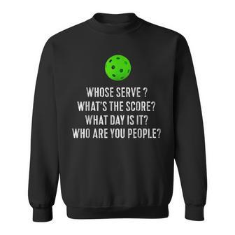 Funny Pickleball Whose Serve Whats The Score Sweatshirt - Seseable