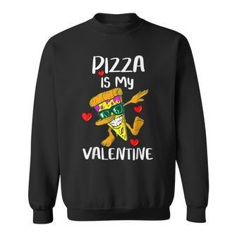 Funny Pizza Is My Valentine Cute Hearts Valentines Day Sweatshirt - Seseable
