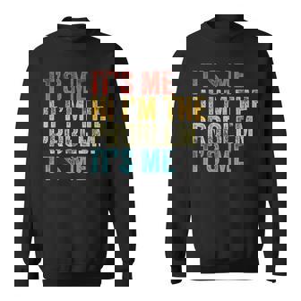 Funny Quote Its Me Hi Im The Problem Its Me Vintage Sweatshirt | Mazezy