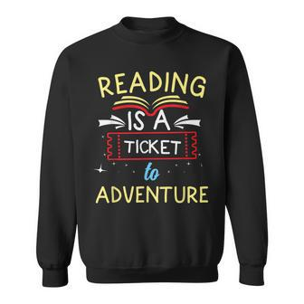 Funny Reading Book Lover Reading Is A Ticket To Adventure Sweatshirt - Seseable