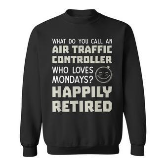 Funny Retired Air Traffic Controller T Happily Retired Men Women Sweatshirt Graphic Print Unisex - Thegiftio UK