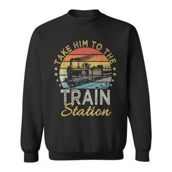 Funny Retro Style Take Him To The Train Station Vintage Sweatshirt - Seseable