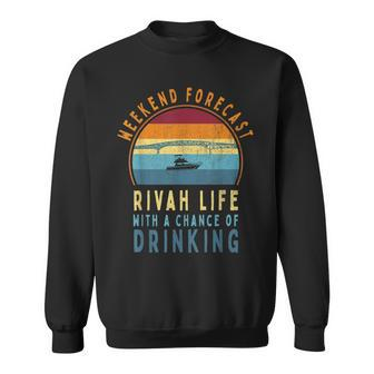 Funny Rivah Weekend Forecast Chance Of Drinking Sweatshirt | Mazezy UK