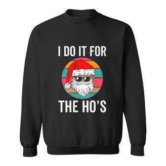 Funny Santa Claus Christmas I Do It For The Hos Sweatshirt - Monsterry DE