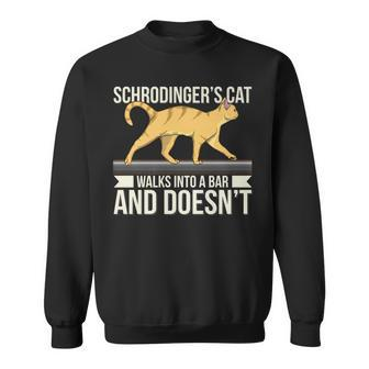 Funny Science Pun Schrodingers Cat Walks Into A Bar Men Women Sweatshirt Graphic Print Unisex - Seseable