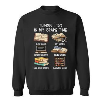 Funny Things I Do In My Spare Time Read Books Lovers Sweatshirt - Seseable