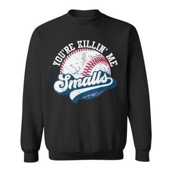 Funny Toddler Softball Youre Killin Me Smalls Sweatshirt | Mazezy