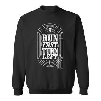 Funny Track And Field Design Run Fast Turn Left Sweatshirt | Mazezy