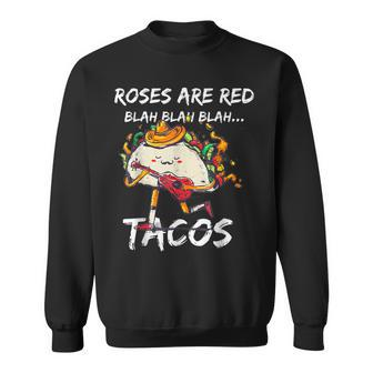 Funny Valentine Day Roses Are Red Blah Tacos Foodies Sweatshirt - Seseable