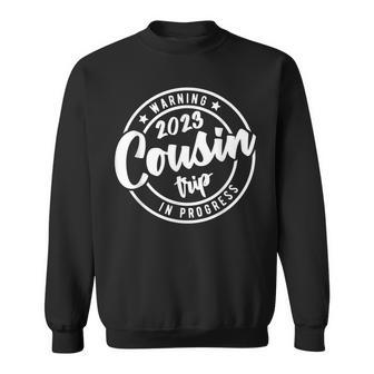 Funny Warning Cousin Reunion Trip 2023 In Progress Matching Sweatshirt | Mazezy