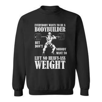 Funny Workout Everyone Wants To Be A Bodybuilder Men Women Sweatshirt Graphic Print Unisex - Seseable